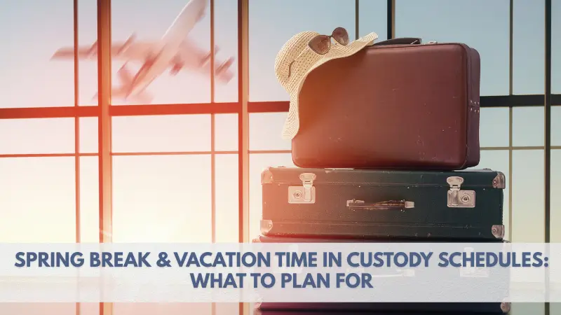 Spring break and vacation custody schedules